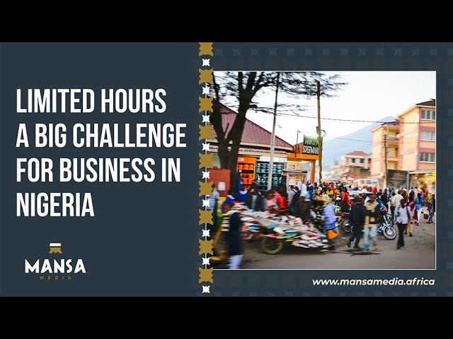Limited hours a big challenge for business in Nigeria